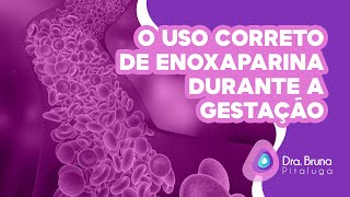 O uso correto de enoxaparina durante a gestação [upl. by Einahpehs]