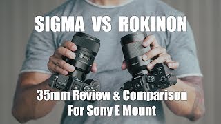 Sigma 35mm E Mount vs Rokinon 35mm 14 Review amp Comparison on A7III [upl. by Aivizt]