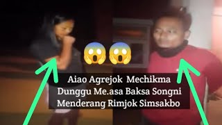 Aiao Agrejok Mechikma Dunggu Measa Baksa Songni Menderang Rimjok Simsakbo [upl. by Carlene]