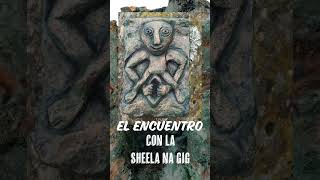 El encuentro con la SheelanaGig [upl. by Dasa203]