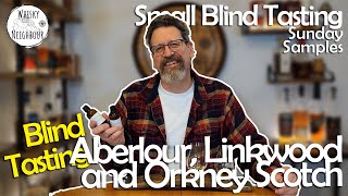 Aberlour Linkwood and Orkney Blind Scotch Samples Part 1 [upl. by Adnorahc229]