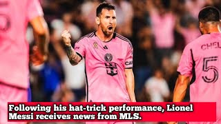 Following his hattrick performance Lionel Messi receives news from MLS [upl. by Lavud296]