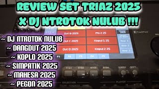 REVIEW SET TRIAZ 2025 GABUNG DJ NTROTOK NULUB NULUB 😁😁 [upl. by Marten326]