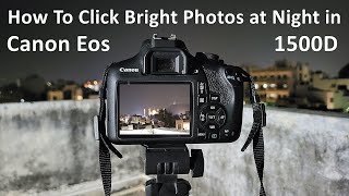 How To Click Bright Photos At Night in Canon Eos 1500D  DSLR Night Photography  55250 Lens [upl. by Massab144]