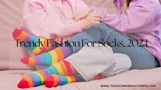 Trendy Fashion For Socks 2024  thesockmanufacturerscom [upl. by Gayl]