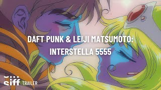 SIFF Cinema Trailer Daft Punk amp Leiji Matsumoto Interstella 5555 [upl. by Besnard]