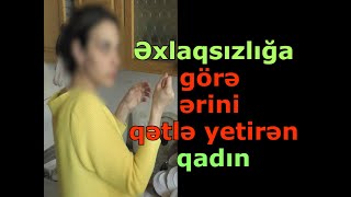 KRİMİNAL2024 Cinayət işi №220116151 Ərini qətlə yetirib cəzadan azad edilən qadınANONS [upl. by Toddie]