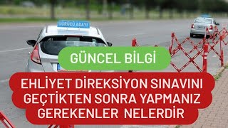 EHLİYET DİREKSİYON SINAVINI GEÇTİKTEN SONRA YAPILMASI GEREKENLER NELERDİR [upl. by Annaeerb]