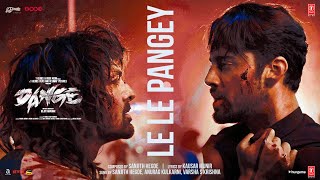 DANGE LE LE PANGEY Song  Harshvardhan Rane Ehan Bhat  Sanjith Anurag Varsha  Bejoy Nambiar [upl. by Issor949]