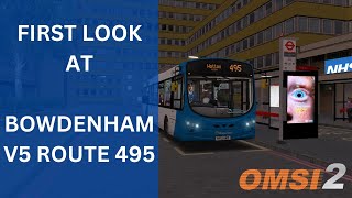 OMSI 2  FIRST LOOK At Bowdenham V5  Route 495 [upl. by Shirline]