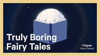 Truly Boring Fairy Tales  Casper Sleep Channel [upl. by Bolme]