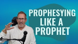 Prophesying Like a Prophet [upl. by Sonitnatsnoc401]