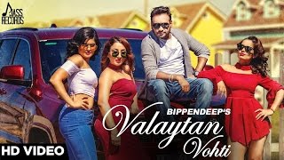 Valaytan Vohti  Full HD  Bippendeep  Punjabi Songs 2017  Jass Records [upl. by Horodko]