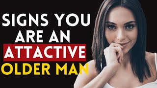 7 Signs You’re An Attractive Older Man Even If You Don’t Think So [upl. by Eseela]