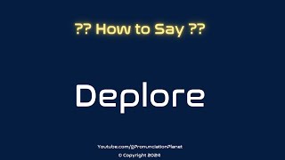 How to Pronounce Deplore CORRECTLY  Pronunciation Planet [upl. by Durrell]