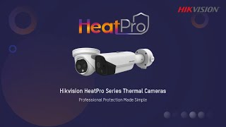 Professional Protection Made Simple  Hikvision HeatPro Thermal Cameras [upl. by Lednem]