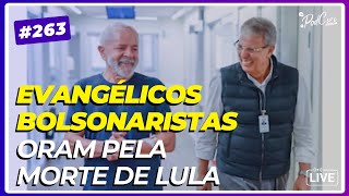 AO VIVO CRENTES BOLSONARISTAS ENCHEM AS REDES SOCIAIS TORCENDO PELA MORTE DE LULA [upl. by Wons472]