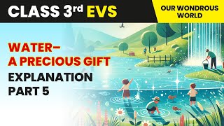 Water–A Precious Gift  Explanation Part 5  Class 3 Environmental Studies Chapter 7  CBSE 2024 [upl. by Eidac]