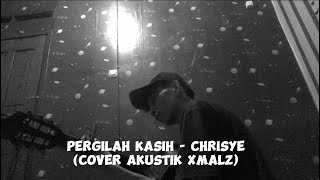 Pergilah Kasih  Chrisye Cover akustik xmalz [upl. by Poland]