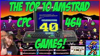 🕹️ The Top 10 AMSTRAD CPC 464 Games ⭐️ Celebrating 40 Years Of The CPC 464 🥳 [upl. by Missy]