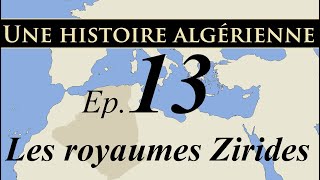 Histoire d Algérie – ep13 – Les royaumes Zirides  تاريخ الجزائر [upl. by Avaria]