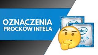 Oznaczenia procesorów Intel O co w tym chodzi [upl. by Johnna]