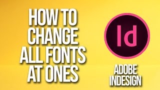 How To Change All Fonts At Ones Adobe InDesign Tutorial [upl. by Nydroj]