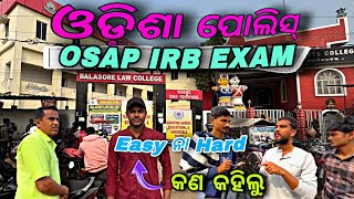 OSAP IRB EXAM Analysis  କେମିତି Question ଆସିଥିଲା❓ Odisha Police Exam Analysis ❗ [upl. by Burdelle855]