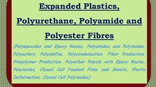 Expanded Plastics  Polyurethane  Polyamide and Polyester Fibres [upl. by Ybloc]