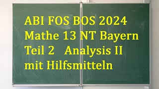 ABI 2024 Mathe FOS BOS 13 NT Bayern Teil 2 Analysis II [upl. by Chitkara]