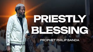 The priestly blessing  Prophet Philip Banda [upl. by Rosario]