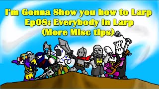 Im Gonna Show You How To Larp S3 Ep08 Everybody in Larp More Misc tips [upl. by Gaige]