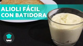 ALIOLI CASERO con BATIDORA  ¡Receta Muy Fácil y Rápida [upl. by Romelle]