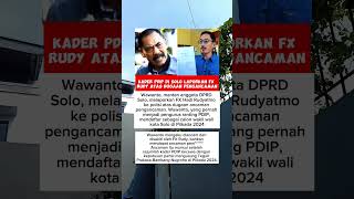 Kader PDIP di Solo Laporkan FX Rudy atas Dugaan Pengancamanshortvideo [upl. by Carlock]