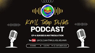 KML Tatap DiHati  Podcast EP4 SUKSES amp MATRICULATION [upl. by Nabroc]