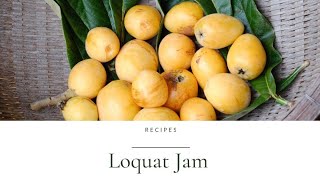 Easy Loquat Recipe  Old Japanese Farmhouse Homemade Biwa Jam [upl. by Ecinrev]