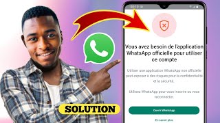 Comment résoudre le problèmequotVous avez besoin de WhatsApp officielle pour utiliser ce comptequot [upl. by Flosser287]