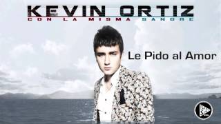 Le Pido al Amor  Kevin Ortiz 2013 [upl. by Lutero]