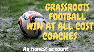 Grassroots football coaches win at all costs football grassroots [upl. by Aretak864]