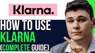 HOW TO USE KLARNA  COMPLETE KLARNA GUIDE 2024 [upl. by Epoillac]