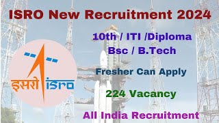 ISRO New Recruitment 2024 ISRO Recruitment 2024 224 Vacancy 10thITIDiplomaBTech ISRO [upl. by Muriel]