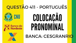 Questão 411  Português para Concursos  Colocação Pronominal  CESGRANRIO  CNU CAIXA E BNB [upl. by Ahsok934]