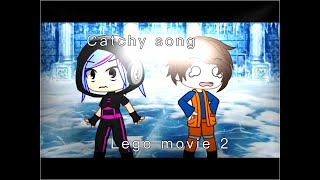 Catchy song  Lego movie 2  gacha club [upl. by Eidnarb]