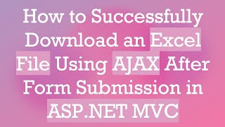 How to Successfully Download an Excel File Using AJAX After Form Submission in ASPNET MVC [upl. by Penoyer]