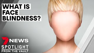 Face blindness the bizarre condition that stops people recognising faces  7NEWS Spotlight [upl. by Yelyah566]