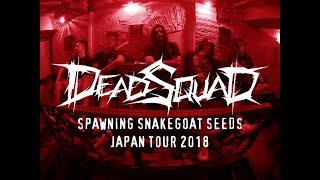 DEADSQUAD SPAWNING SNAKEGOAT SEEDS JAPAN TOUR 2018 PART 1 [upl. by Crofton]