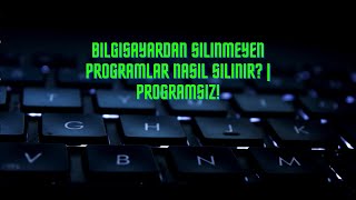 Bilgisayardan Silinmeyen Programlar Nasıl Silinir [upl. by Courtund]