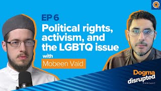 Political Rights Activism amp the LGBTQ Issue w Mobeen Vaid  Dogma Disrupted w Imam Tom Facchine [upl. by Wiebmer]