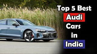 Top 5 Best Audi Cars in India 2024  Audi Cars in India [upl. by Enialehs]