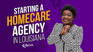 How to Start a Homecare Agency in Louisiana [upl. by Manbahs]